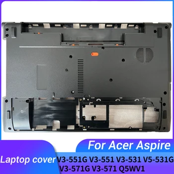 ใหม่สำหรับ Acer อยาก V3 V3-531 V5-531G V3-551 V3-551G V3-571 V3-571G Q5WV1 แล็ปท็อปก้นฐานคดีปกปิด